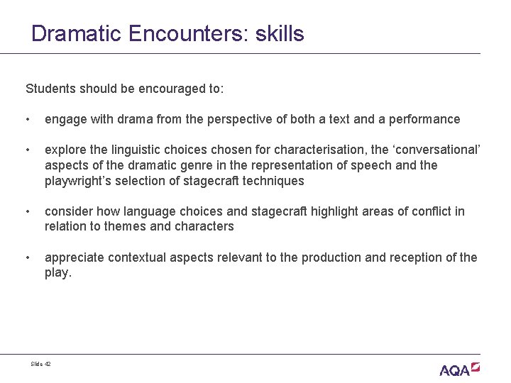 Dramatic Encounters: skills Students should be encouraged to: • engage with drama from the