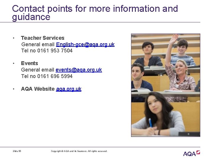 Contact points for more information and guidance • Teacher Services General email English-gce@aqa. org.