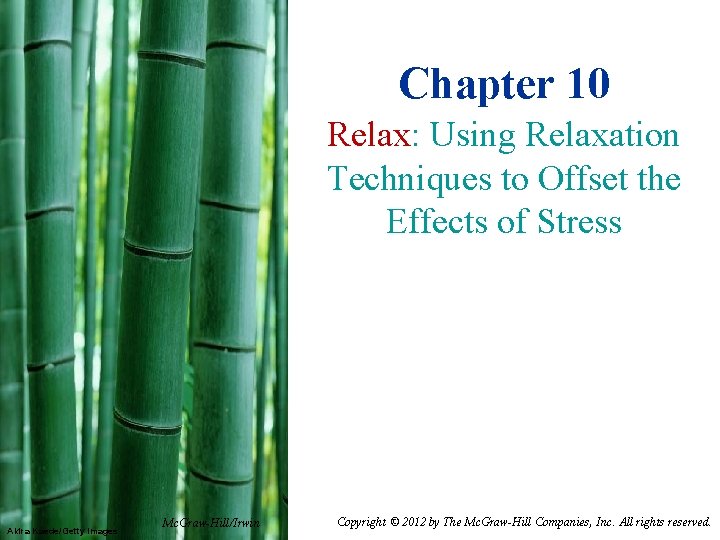 Chapter 10 Relax: Using Relaxation Techniques to Offset the Effects of Stress Akira Kaede/Getty