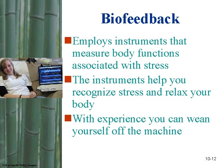 Biofeedback n. Employs instruments that measure body functions associated with stress n. The instruments