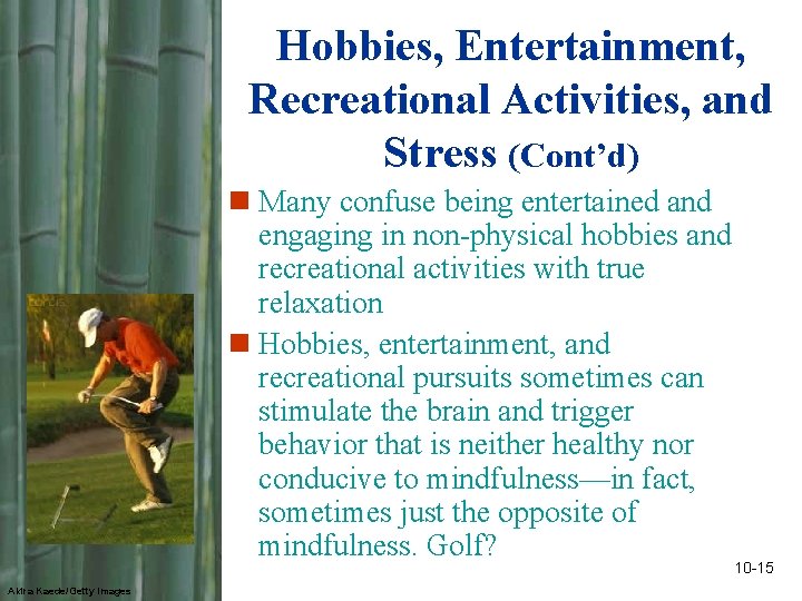 Hobbies, Entertainment, Recreational Activities, and Stress (Cont’d) n Many confuse being entertained and engaging