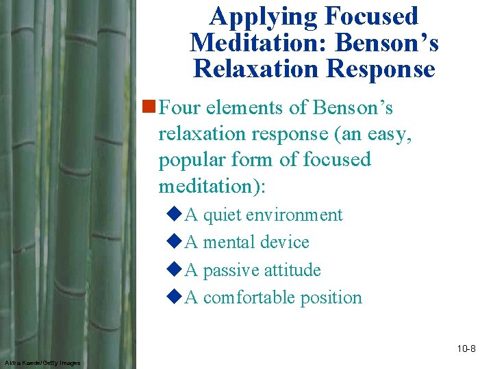 Applying Focused Meditation: Benson’s Relaxation Response n Four elements of Benson’s relaxation response (an