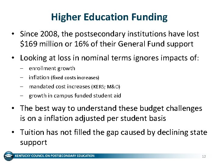 Higher Education Funding • Since 2008, the postsecondary institutions have lost $169 million or