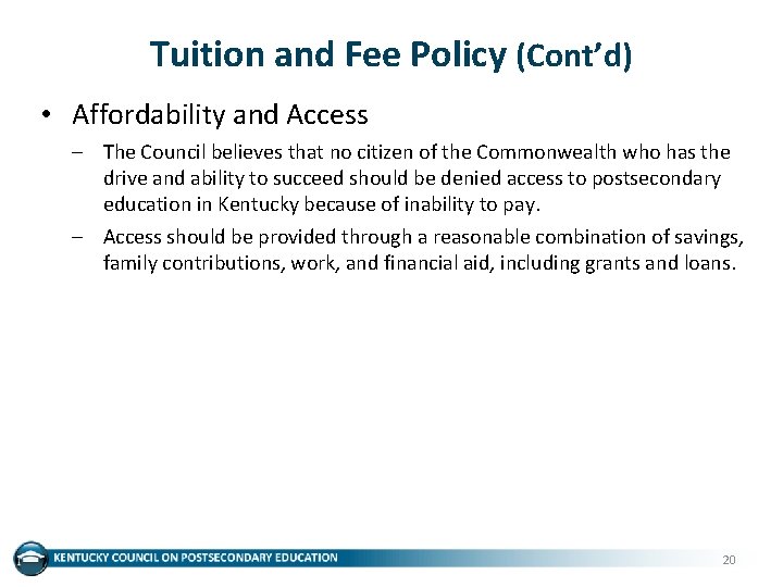 Tuition and Fee Policy (Cont’d) • Affordability and Access – The Council believes that
