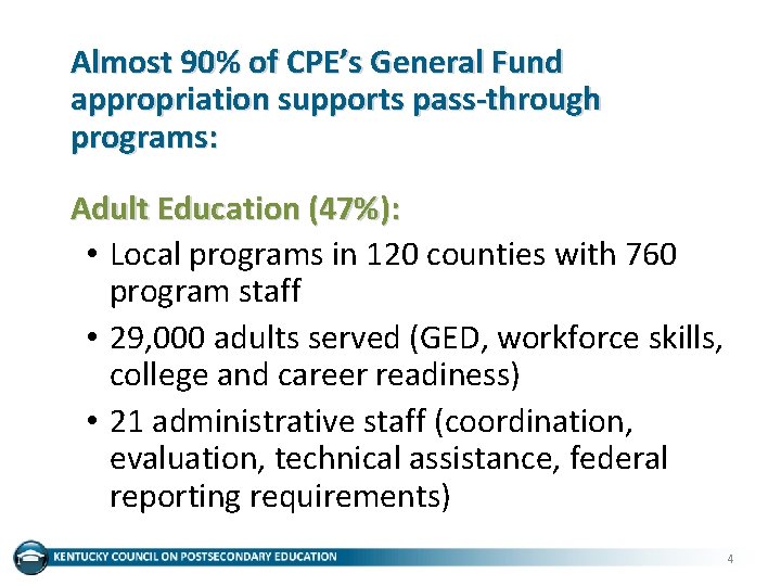Almost 90% of CPE’s General Fund appropriation supports pass-through programs: Adult Education (47%): •