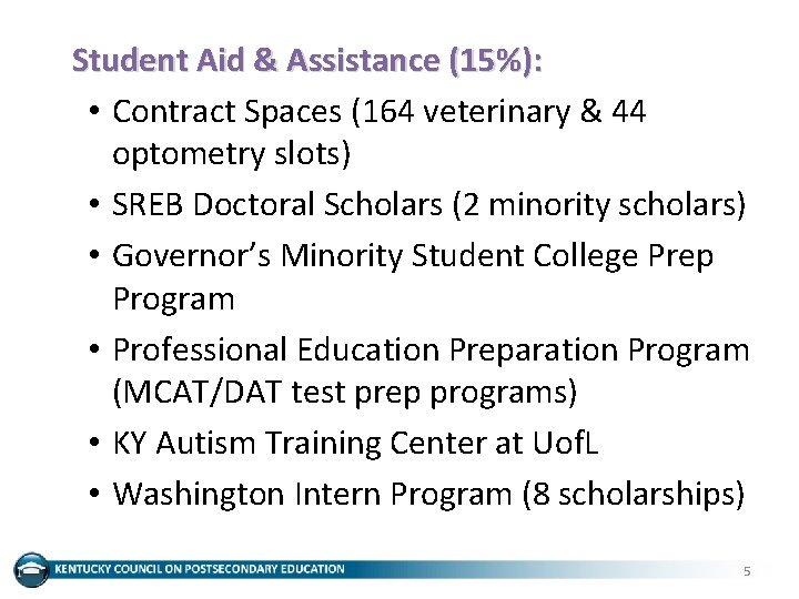 Student Aid & Assistance (15%): • Contract Spaces (164 veterinary & 44 optometry slots)