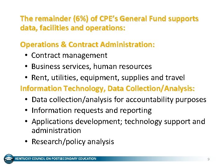 The remainder (6%) of CPE’s General Fund supports data, facilities and operations: Operations &