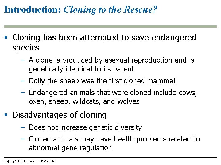 Introduction: Cloning to the Rescue? Cloning has been attempted to save endangered species –