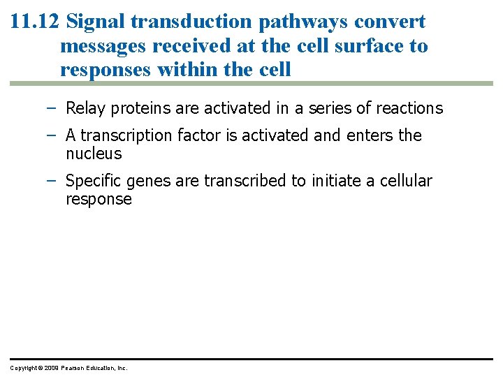 11. 12 Signal transduction pathways convert messages received at the cell surface to responses