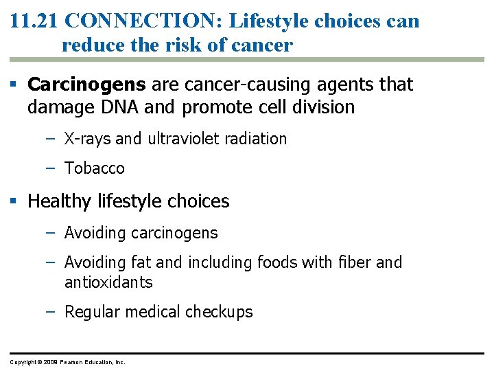 11. 21 CONNECTION: Lifestyle choices can reduce the risk of cancer Carcinogens are cancer-causing