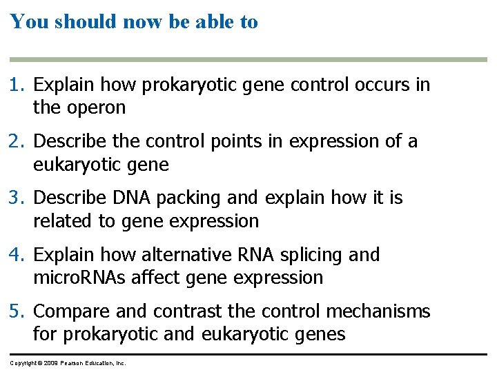 You should now be able to 1. Explain how prokaryotic gene control occurs in