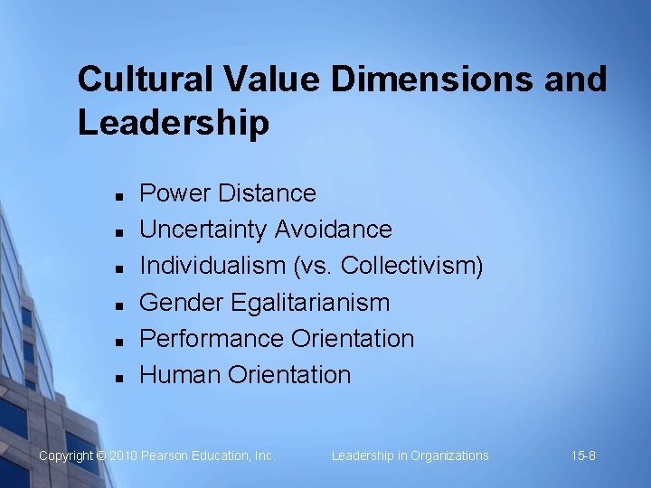 Cultural Value Dimensions and Leadership n n n Power Distance Uncertainty Avoidance Individualism (vs.