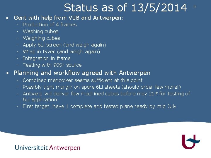 Status as of 13/5/2014 • Gent with help from VUB and Antwerpen: - Production