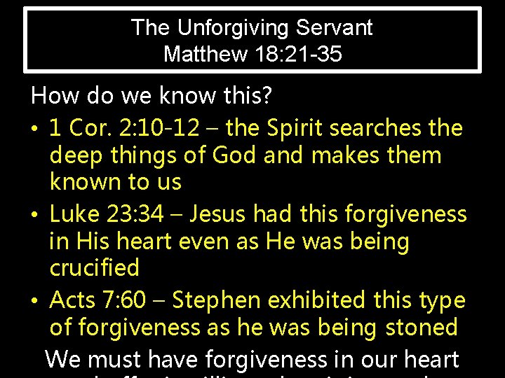 The Unforgiving Servant Matthew 18: 21 -35 How do we know this? • 1