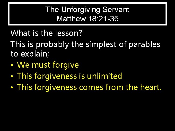 The Unforgiving Servant Matthew 18: 21 -35 What is the lesson? This is probably