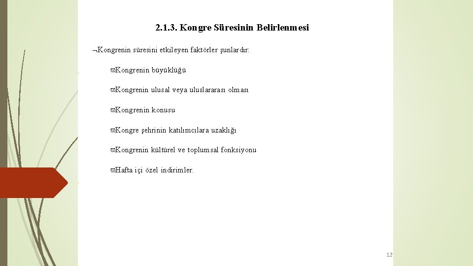 2. 1. 3. Kongre Süresinin Belirlenmesi Kongrenin süresini etkileyen faktörler şunlardır: Kongrenin büyüklüğü Kongrenin