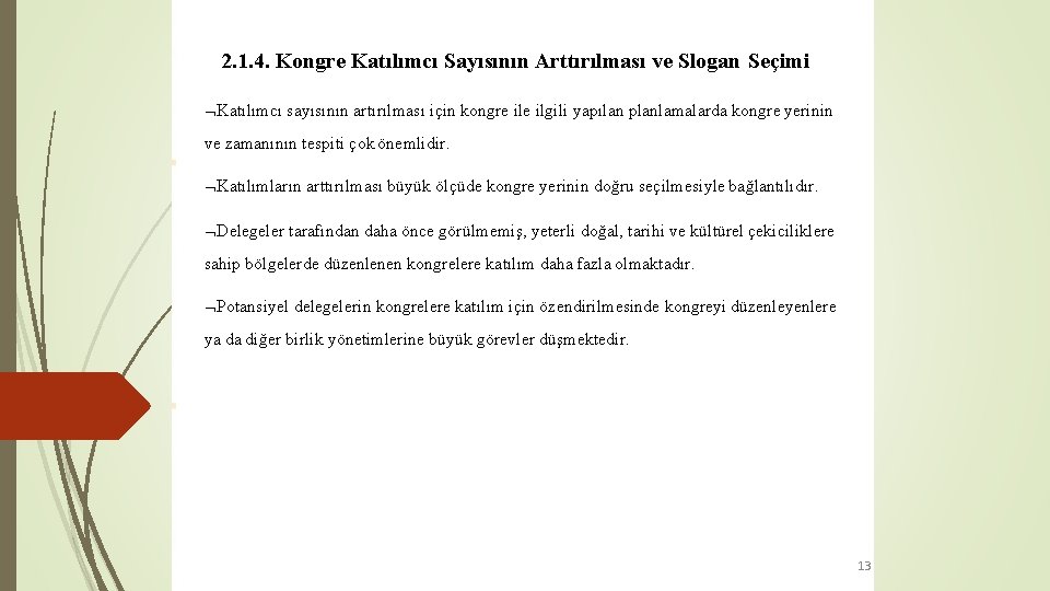 2. 1. 4. Kongre Katılımcı Sayısının Arttırılması ve Slogan Seçimi Katılımcı sayısının artırılması için