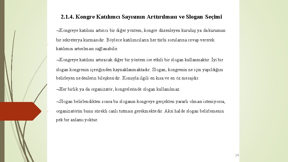 2. 1. 4. Kongre Katılımcı Sayısının Arttırılması ve Slogan Seçimi Kongreye katılımı artırıcı bir 2. 1. 4. Kongre Katılımcı Sayısının Arttırılması ve Slogan Seçimi Kongreye katılımı artırıcı bir