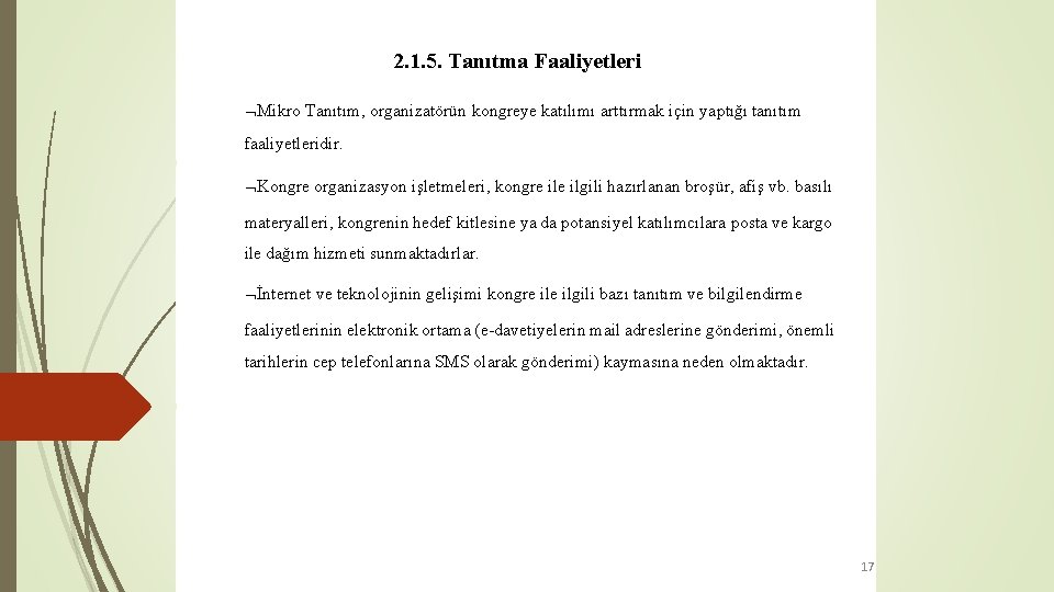 2. 1. 5. Tanıtma Faaliyetleri Mikro Tanıtım, organizatörün kongreye katılımı arttırmak için yaptığı tanıtım