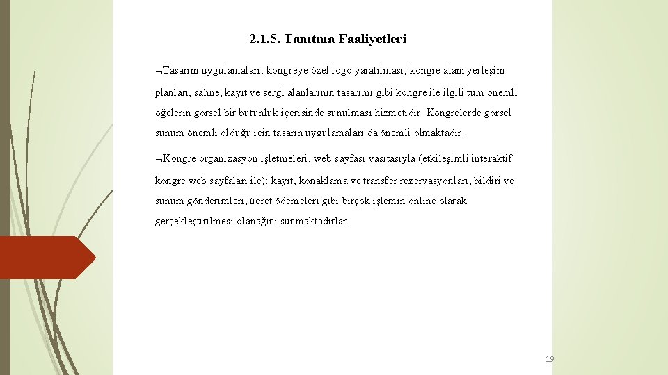 2. 1. 5. Tanıtma Faaliyetleri Tasarım uygulamaları; kongreye özel logo yaratılması, kongre alanı yerleşim