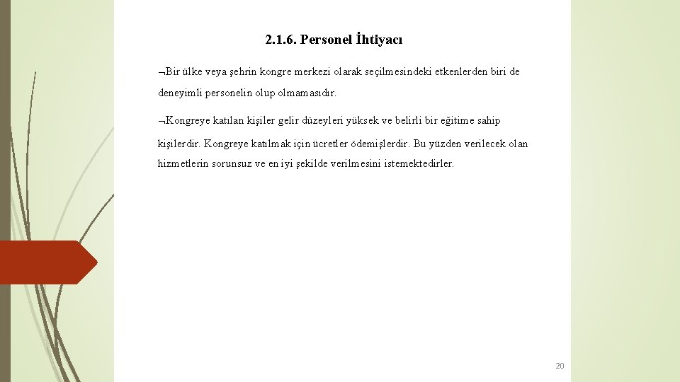 2. 1. 6. Personel İhtiyacı Bir ülke veya şehrin kongre merkezi olarak seçilmesindeki etkenlerden