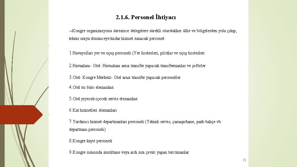 2. 1. 6. Personel İhtiyacı Kongre organizasyonu süresince delegelere sürekli oturdukları ülke ve bölgelerden