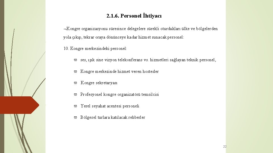 2. 1. 6. Personel İhtiyacı Kongre organizasyonu süresince delegelere sürekli oturdukları ülke ve bölgelerden