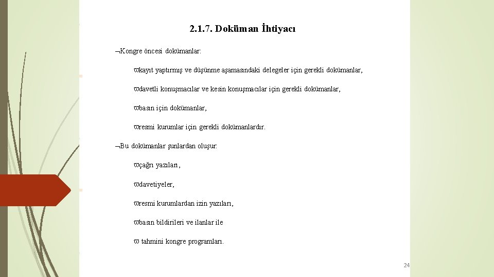 2. 1. 7. Doküman İhtiyacı Kongre öncesi dokümanlar: kayıt yaptırmış ve düşünme aşamasındaki delegeler