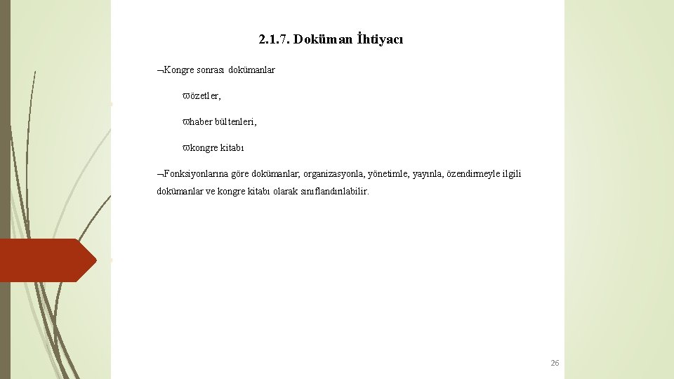 2. 1. 7. Doküman İhtiyacı Kongre sonrası dokümanlar özetler, haber bültenleri, kongre kitabı Fonksiyonlarına