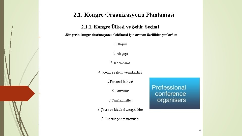 2. 1. Kongre Organizasyonu Planlaması 2. 1. 1. Kongre Ülkesi ve Şehir Seçimi Bir