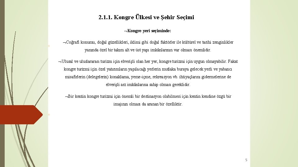 2. 1. 1. Kongre Ülkesi ve Şehir Seçimi Kongre yeri seçiminde: Coğrafi konumu, doğal