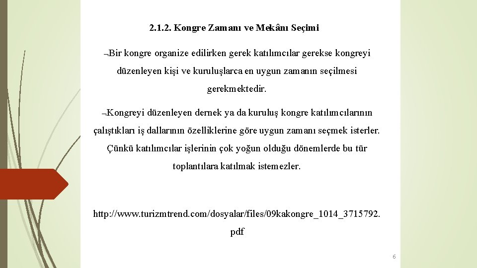 2. 1. 2. Kongre Zamanı ve Mekânı Seçimi Bir kongre organize edilirken gerek katılımcılar