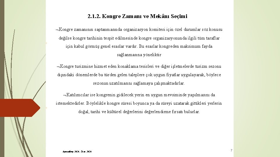 2. 1. 2. Kongre Zamanı ve Mekânı Seçimi Kongre zamanının saptanmasında organizasyon komitesi için