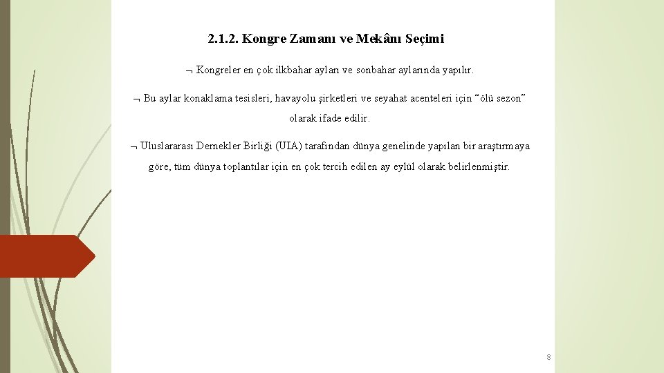 2. 1. 2. Kongre Zamanı ve Mekânı Seçimi Kongreler en çok ilkbahar ayları ve