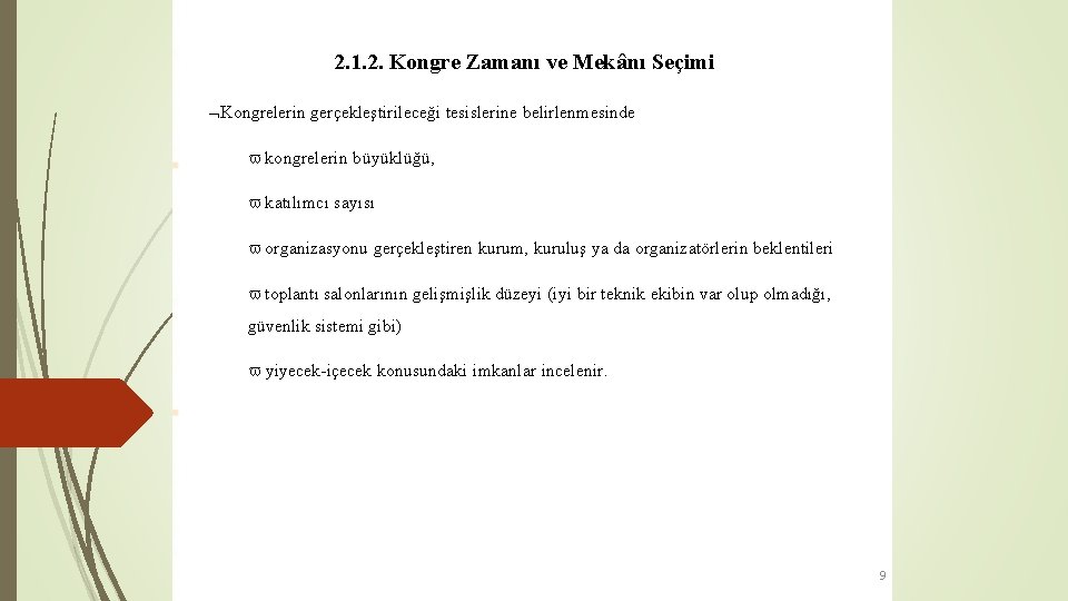 2. 1. 2. Kongre Zamanı ve Mekânı Seçimi Kongrelerin gerçekleştirileceği tesislerine belirlenmesinde kongrelerin büyüklüğü,