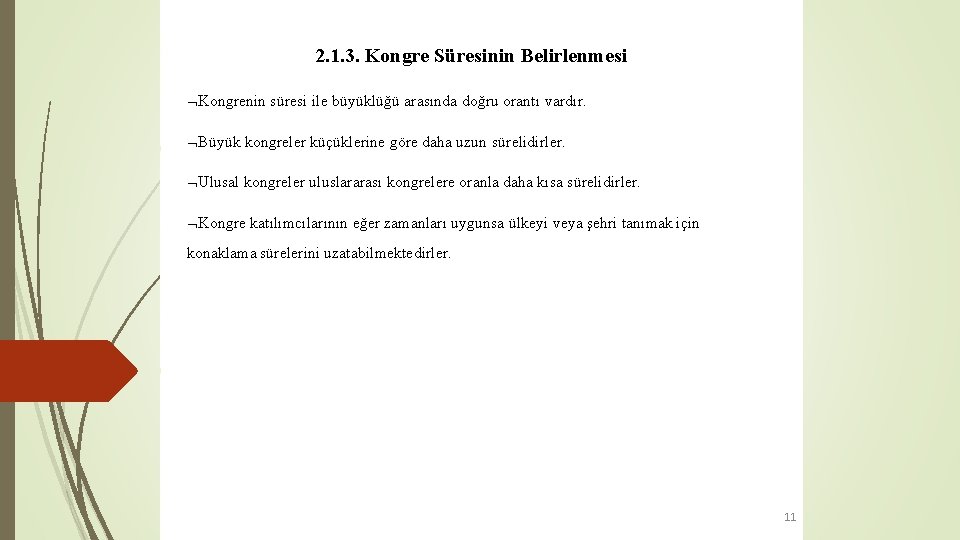 2. 1. 3. Kongre Süresinin Belirlenmesi Kongrenin süresi ile büyüklüğü arasında doğru orantı vardır.