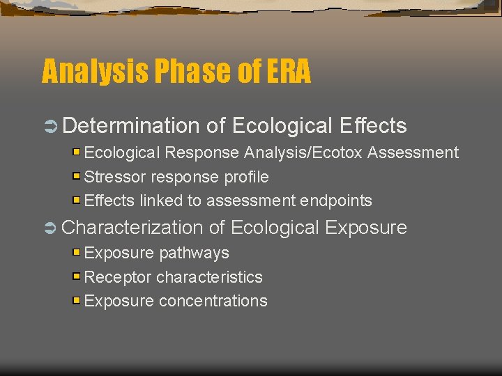 Analysis Phase of ERA Ü Determination of Ecological Effects Ecological Response Analysis/Ecotox Assessment Stressor