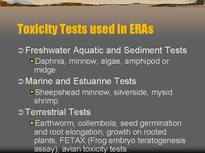Toxicity Tests used in ERAs Ü Freshwater Aquatic and Sediment Tests Daphnia, minnow, algae,