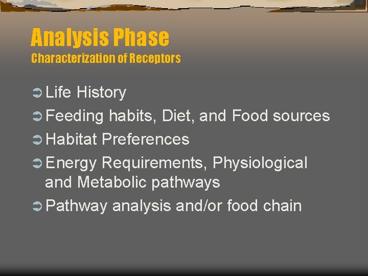 Analysis Phase Characterization of Receptors Ü Life History Ü Feeding habits, Diet, and Food