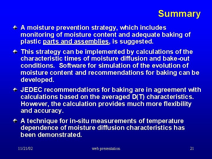 Summary A moisture prevention strategy, which includes monitoring of moisture content and adequate baking