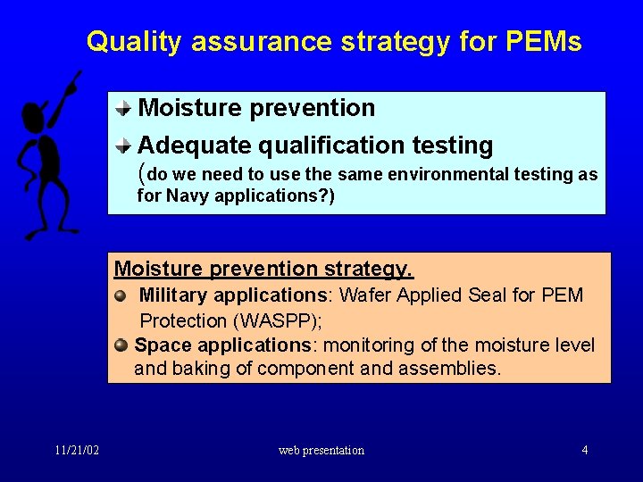 Quality assurance strategy for PEMs Moisture prevention Adequate qualification testing (do we need to