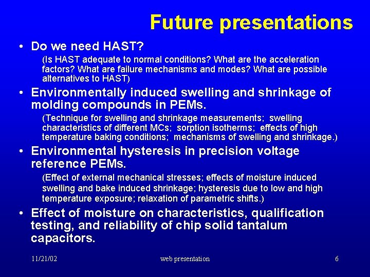 Future presentations • Do we need HAST? (Is HAST adequate to normal conditions? What