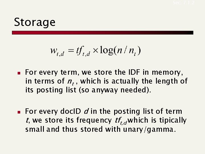 Sec. 7. 1. 2 Storage n n For every term, we store the IDF