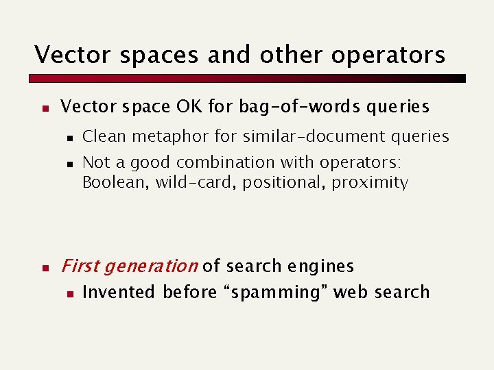 Vector spaces and other operators n Vector space OK for bag-of-words queries n n