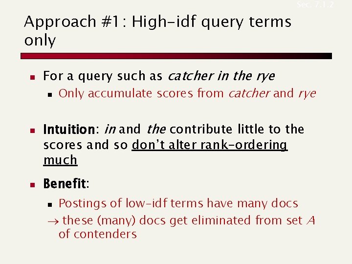 Approach #1: High-idf query terms only n n n Sec. 7. 1. 2 For