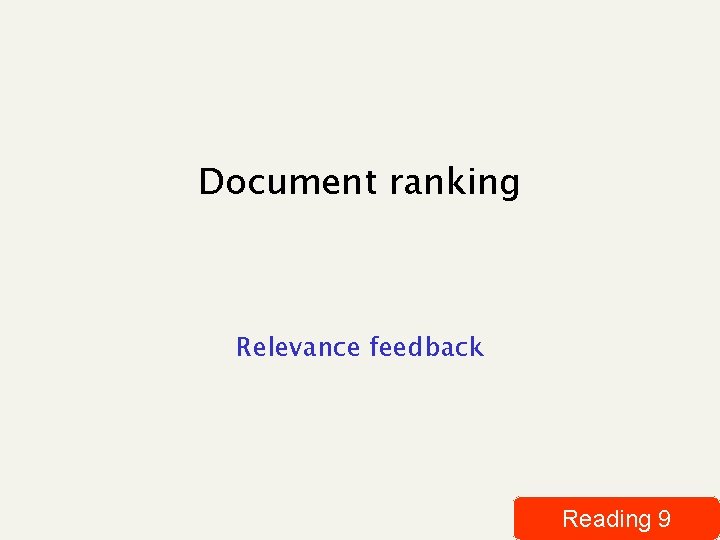 Document ranking Relevance feedback Reading 9 