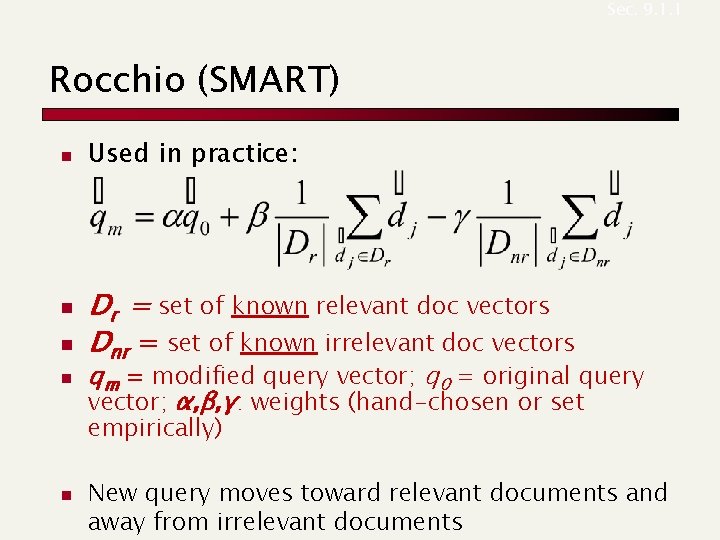 Sec. 9. 1. 1 Rocchio (SMART) n n Used in practice: Dr = set