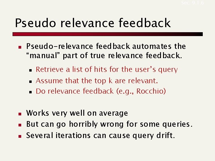 Sec. 9. 1. 6 Pseudo relevance feedback n Pseudo-relevance feedback automates the “manual” part