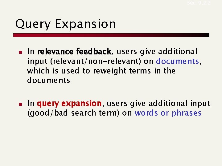 Sec. 9. 2. 2 Query Expansion n n In relevance feedback, users give additional