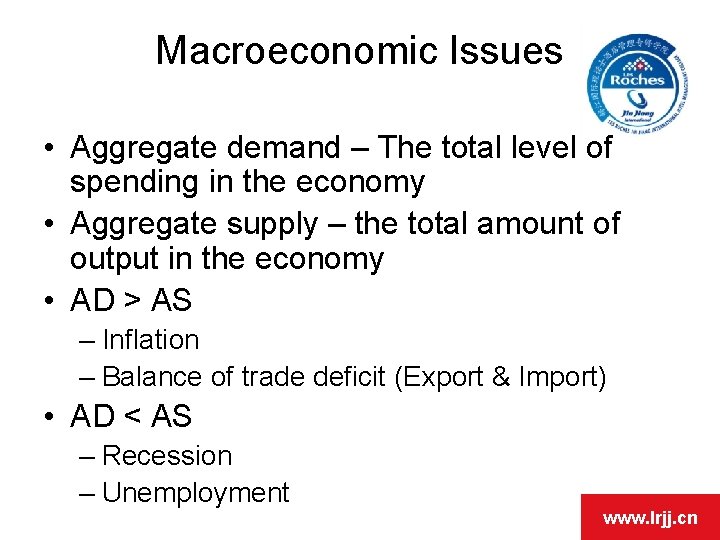Macroeconomic Issues • Aggregate demand – The total level of spending in the economy